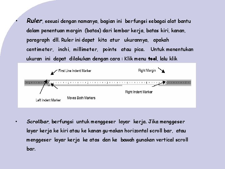  • Ruler, sesuai dengan namanya, bagian ini berfungsi sebagai alat bantu dalam penentuan