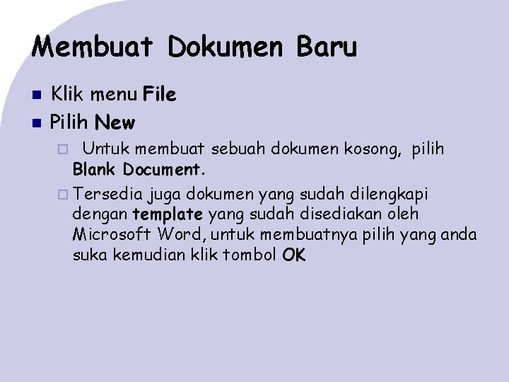 Membuat Dokumen Baru Klik menu File Pilih New Untuk membuat sebuah dokumen kosong, pilih