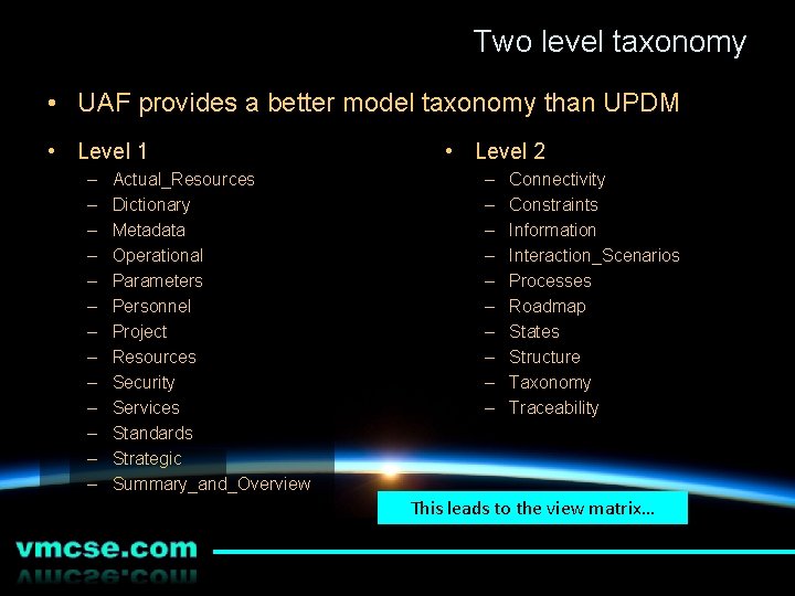 Two level taxonomy • UAF provides a better model taxonomy than UPDM • Level