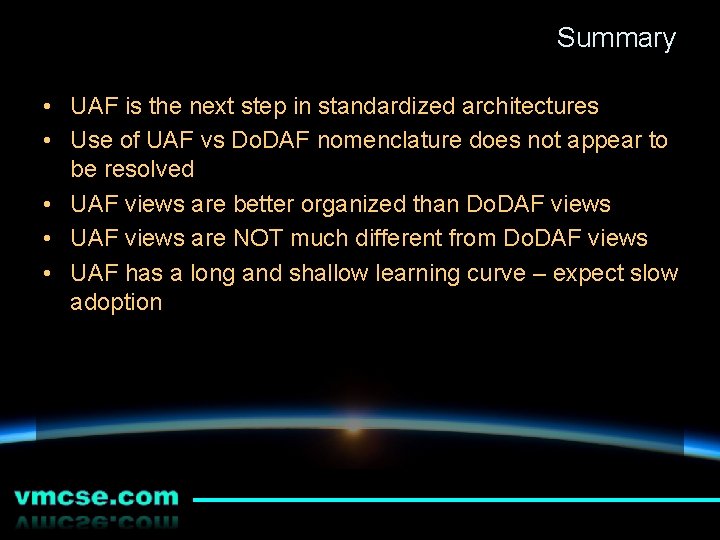 Summary • UAF is the next step in standardized architectures • Use of UAF