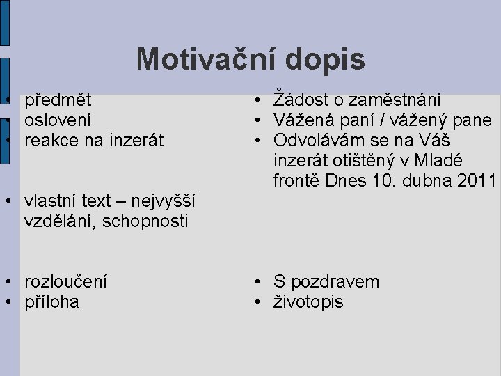 Motivační dopis • předmět • oslovení • reakce na inzerát • vlastní text –