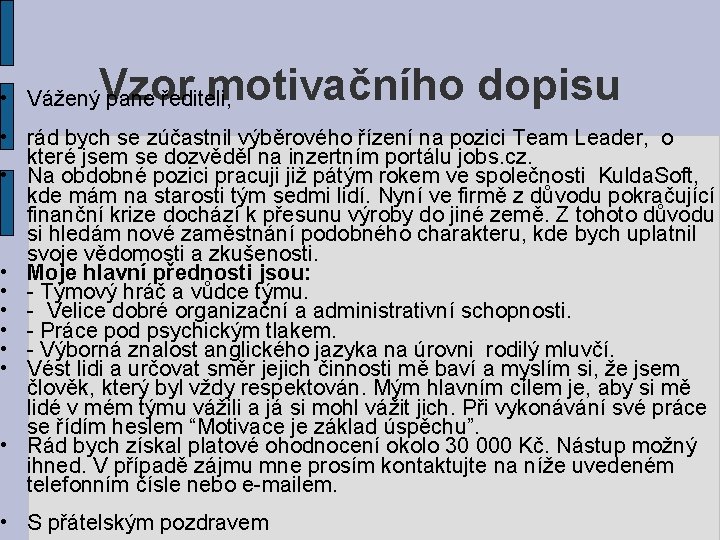 Vzor motivačního dopisu • Vážený pane řediteli, • rád bych se zúčastnil výběrového řízení