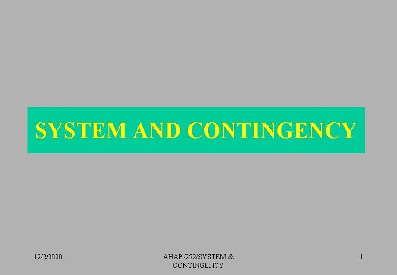 SYSTEM AND CONTINGENCY 12/2/2020 AHAB/252/SYSTEM & CONTINGENCY 1 