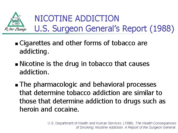 NICOTINE ADDICTION U. S. Surgeon General’s Report (1988) n n n Cigarettes and other
