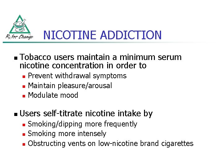 NICOTINE ADDICTION n Tobacco users maintain a minimum serum nicotine concentration in order to