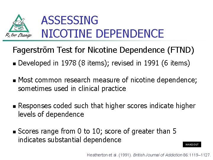 ASSESSING NICOTINE DEPENDENCE Fagerström Test for Nicotine Dependence (FTND) n n Developed in 1978