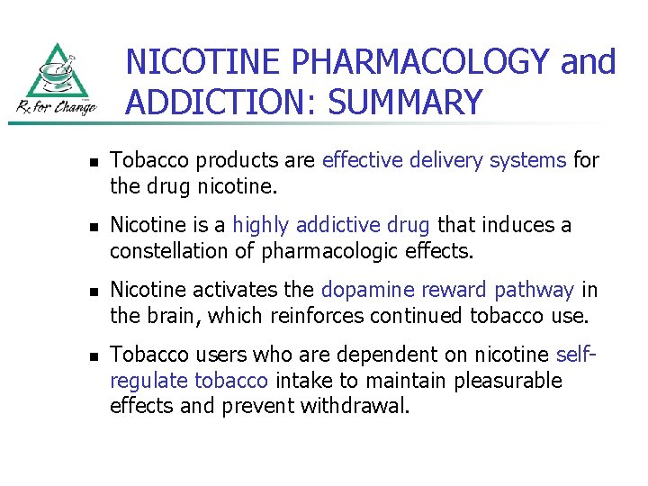 NICOTINE PHARMACOLOGY and ADDICTION: SUMMARY n n Tobacco products are effective delivery systems for