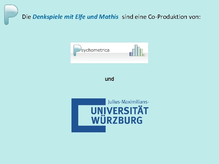 Die Denkspiele mit Elfe und Mathis sind eine Co-Produktion von: und 