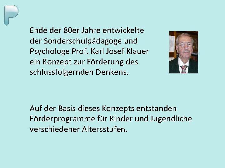 Ende der 80 er Jahre entwickelte der Sonderschulpädagoge und Psychologe Prof. Karl Josef Klauer