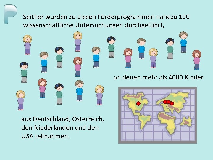 Seither wurden zu diesen Förderprogrammen nahezu 100 wissenschaftliche Untersuchungen durchgeführt, an denen mehr als