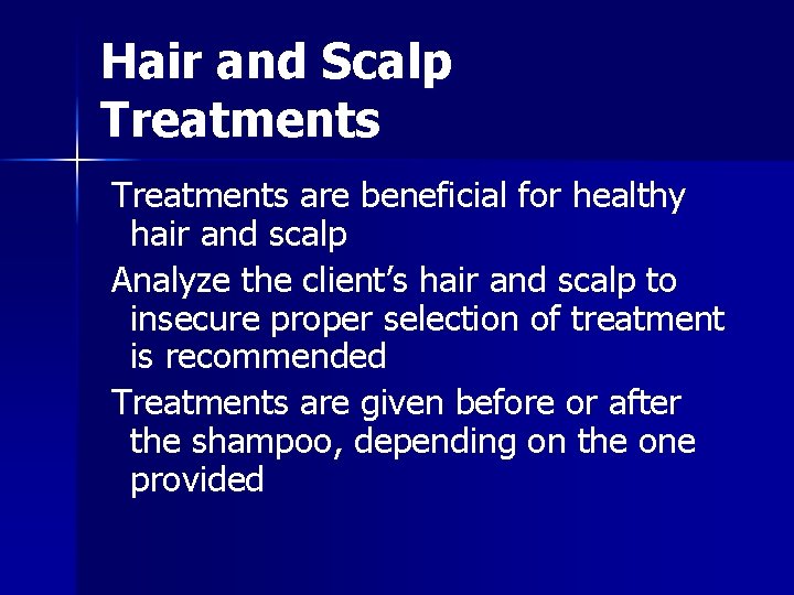 Hair and Scalp Treatments are beneficial for healthy hair and scalp Analyze the client’s