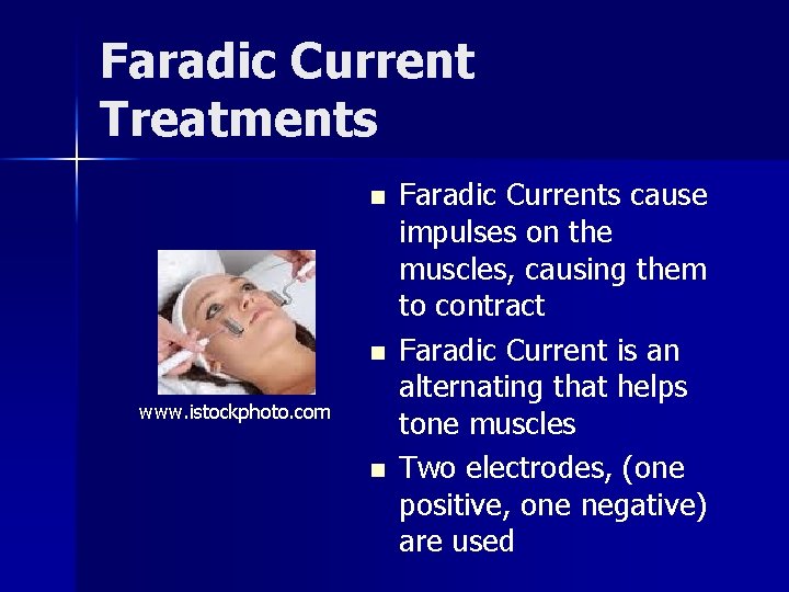 Faradic Current Treatments n n www. istockphoto. com n Faradic Currents cause impulses on