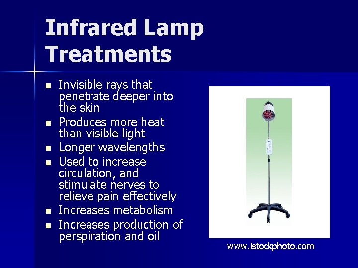 Infrared Lamp Treatments n n n Invisible rays that penetrate deeper into the skin