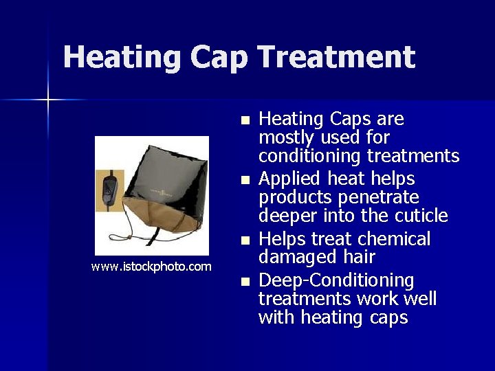 Heating Cap Treatment n n n www. istockphoto. com n Heating Caps are mostly