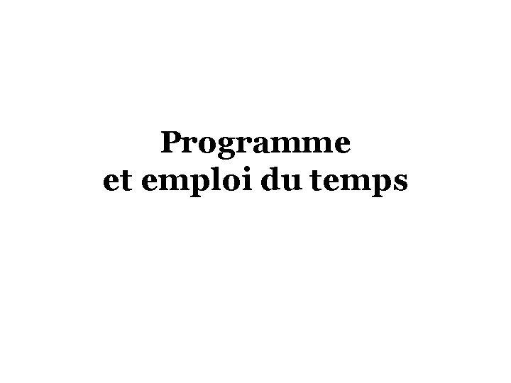 Programme et emploi du temps 