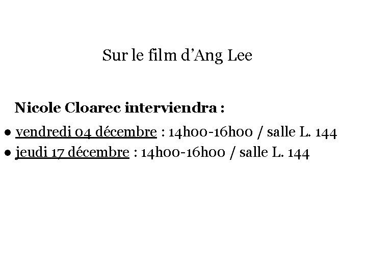 Sur le film d’Ang Lee Nicole Cloarec interviendra : ● vendredi 04 décembre :