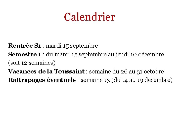 Calendrier Rentrée S 1 : mardi 15 septembre Semestre 1 : du mardi 15