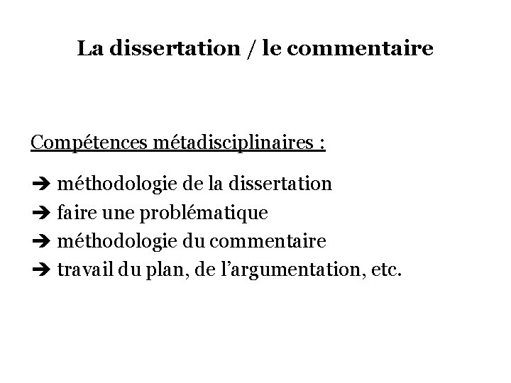 La dissertation / le commentaire Compétences métadisciplinaires : è méthodologie de la dissertation è