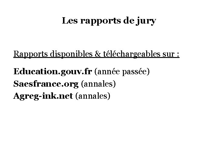 Les rapports de jury Rapports disponibles & téléchargeables sur : Education. gouv. fr (année