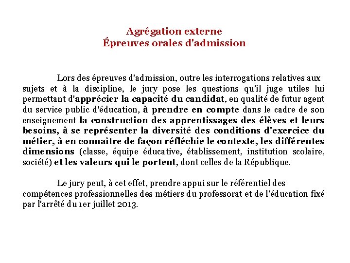 Agrégation externe Épreuves orales d'admission Lors des épreuves d'admission, outre les interrogations relatives aux