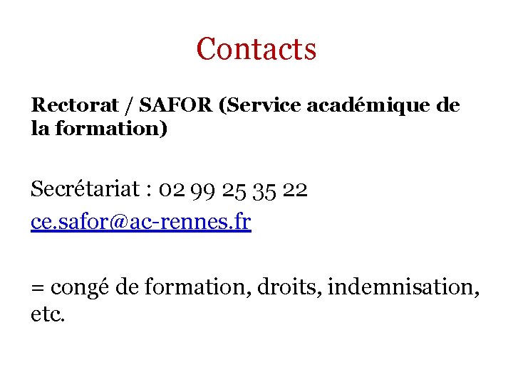 Contacts Rectorat / SAFOR (Service académique de la formation) Secrétariat : 02 99 25