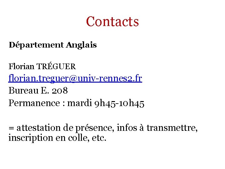 Contacts Département Anglais Florian TRÉGUER florian. treguer@univ-rennes 2. fr Bureau E. 208 Permanence :