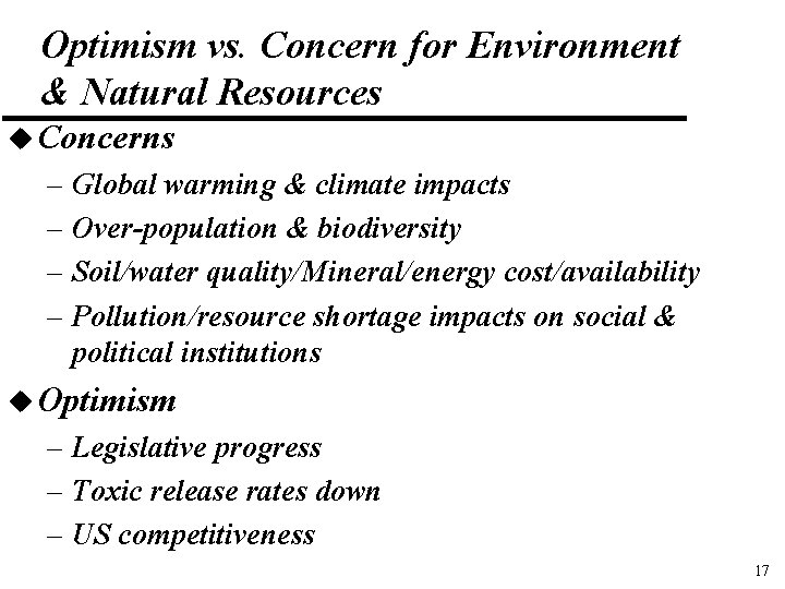 Optimism vs. Concern for Environment & Natural Resources u Concerns – Global warming &