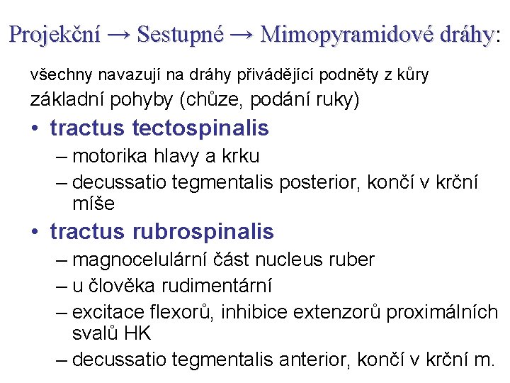 Projekční → Sestupné → Mimopyramidové dráhy: dráhy všechny navazují na dráhy přivádějící podněty z