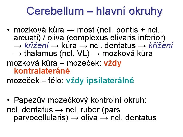Cerebellum – hlavní okruhy • mozková kůra → most (ncll. pontis + ncl. ,