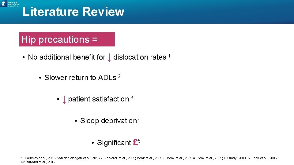 Literature Review Hip precautions = ↓ • No additional benefit for ↓ ↓ dislocation