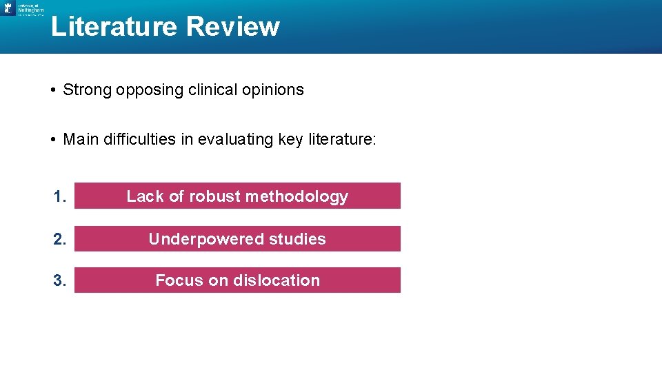 Literature Review • Strong opposing clinical opinions • Main difficulties in evaluating key literature: