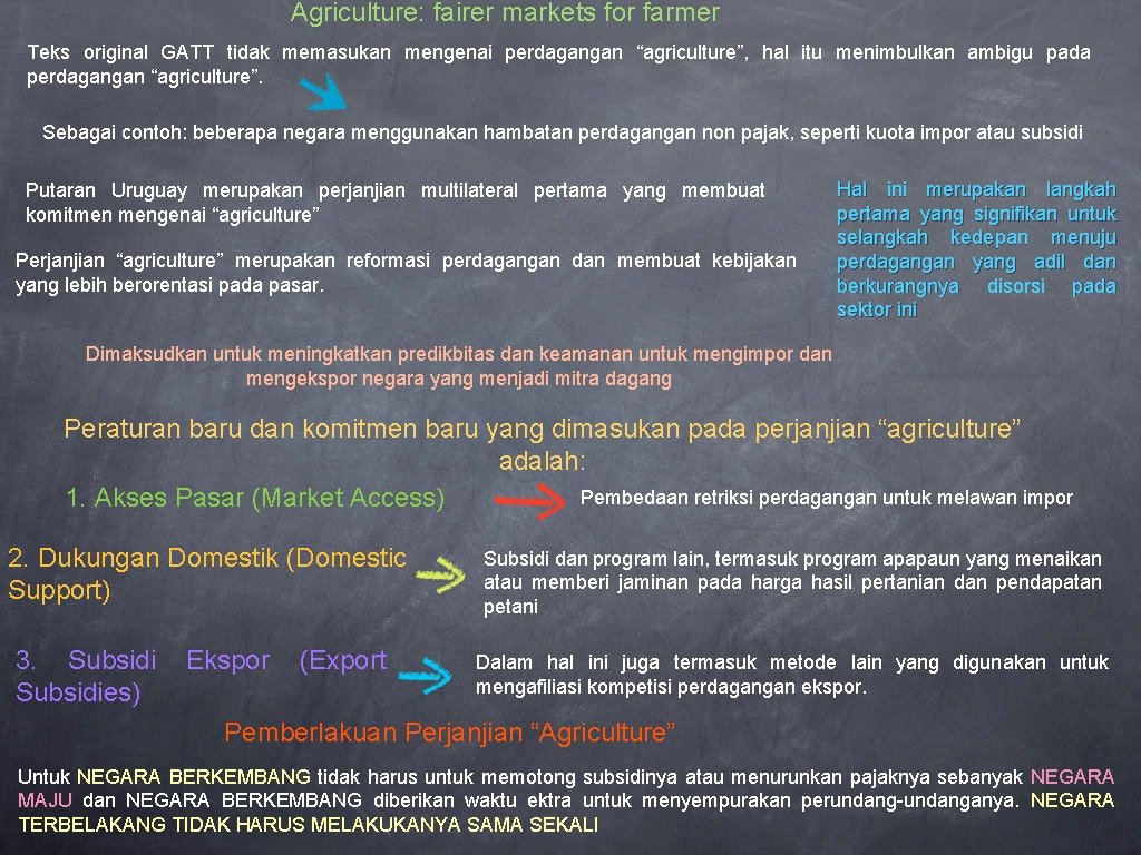 Agriculture: fairer markets for farmer Teks original GATT tidak memasukan mengenai perdagangan “agriculture”, hal