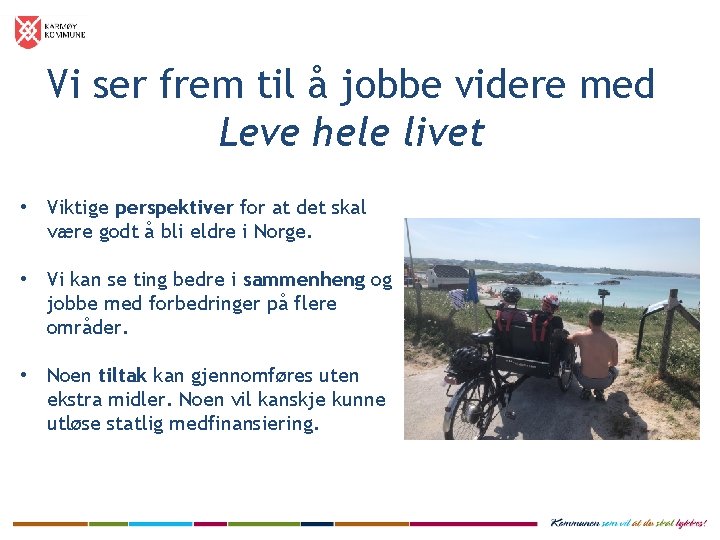 Vi ser frem til å jobbe videre med Leve hele livet • Viktige perspektiver