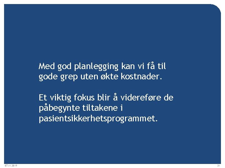 Med god planlegging kan vi få til gode grep uten økte kostnader. Et viktig