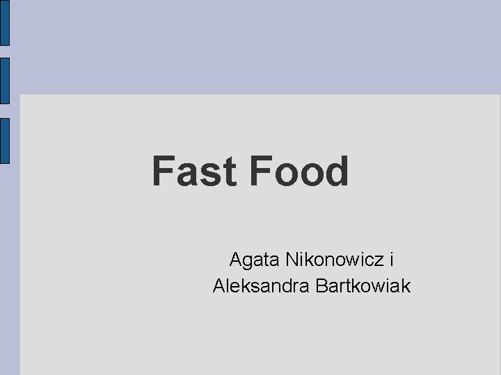 Fast Food Agata Nikonowicz i Aleksandra Bartkowiak 
