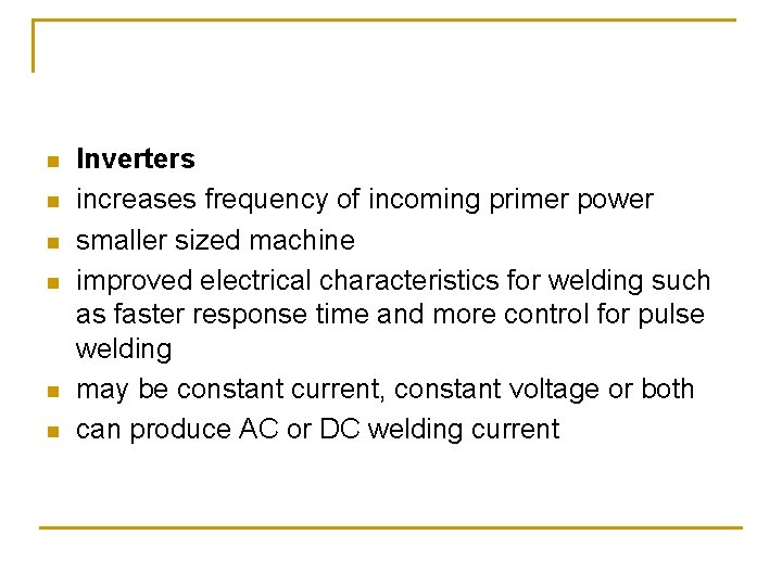 n n n Inverters increases frequency of incoming primer power smaller sized machine improved