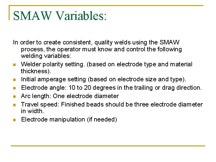 SMAW Variables: In order to create consistent, quality welds using the SMAW process, the SMAW Variables: In order to create consistent, quality welds using the SMAW process, the
