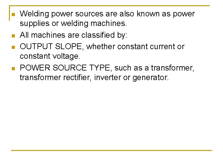 n n Welding power sources are also known as power supplies or welding machines. n n Welding power sources are also known as power supplies or welding machines.