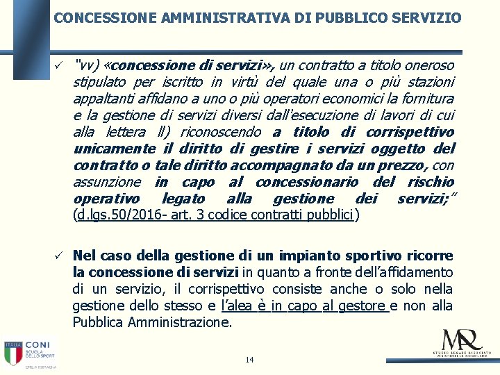 CONCESSIONE AMMINISTRATIVA DI PUBBLICO SERVIZIO “vv) «concessione di servizi» , un contratto a titolo