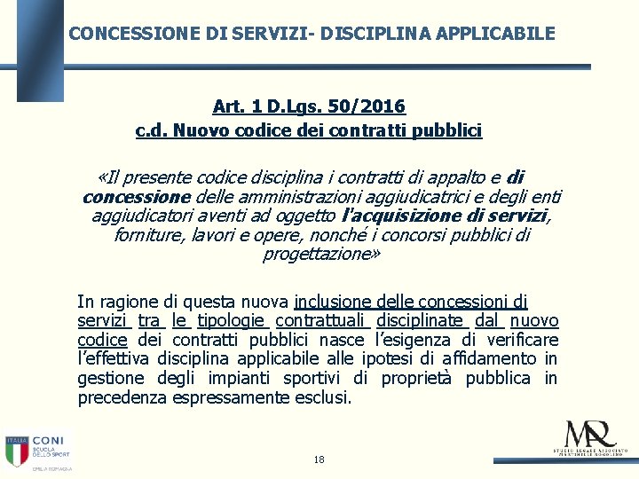 CONCESSIONE DI SERVIZI- DISCIPLINA APPLICABILE Art. 1 D. Lgs. 50/2016 c. d. Nuovo codice