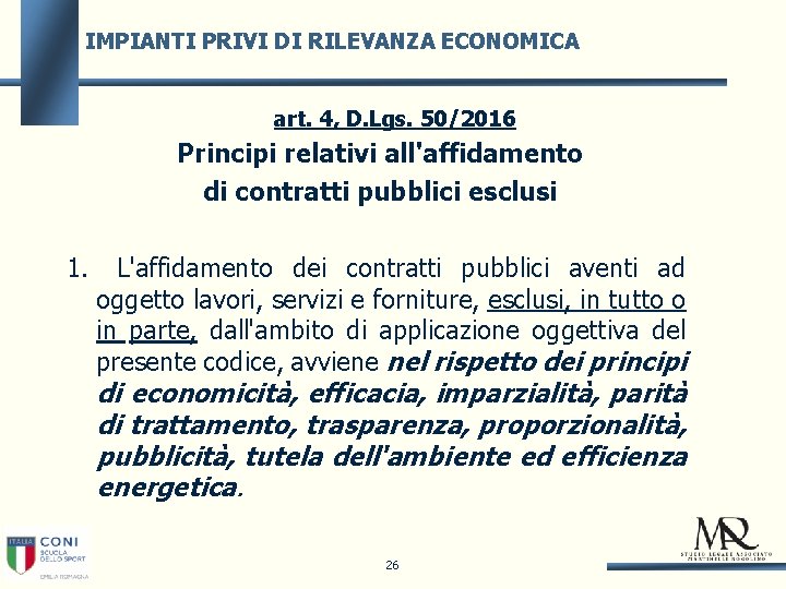 IMPIANTI PRIVI DI RILEVANZA ECONOMICA art. 4, D. Lgs. 50/2016 Principi relativi all'affidamento di