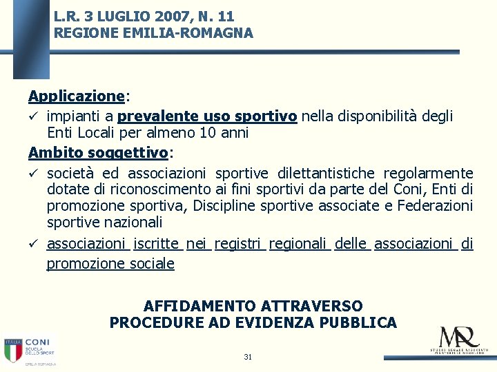 L. R. 3 LUGLIO 2007, N. 11 REGIONE EMILIA-ROMAGNA Applicazione: impianti a prevalente uso