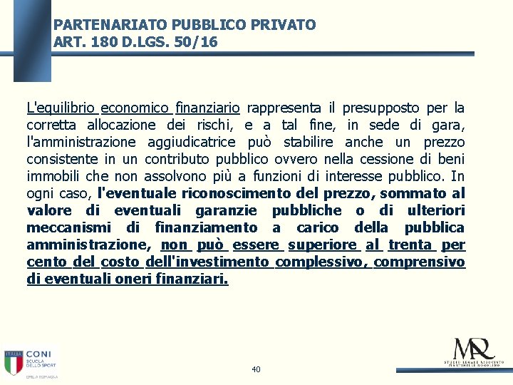 PARTENARIATO PUBBLICO PRIVATO ART. 180 D. LGS. 50/16 L'equilibrio economico finanziario rappresenta il presupposto