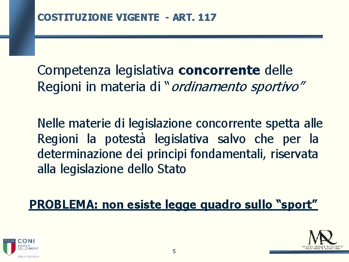 COSTITUZIONE VIGENTE - ART. 117 Competenza legislativa concorrente delle Regioni in materia di “ordinamento