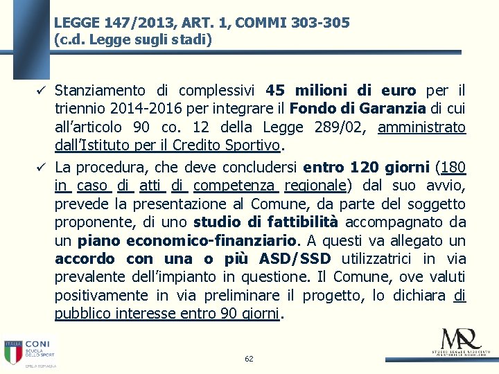 LEGGE 147/2013, ART. 1, COMMI 303 -305 (c. d. Legge sugli stadi) Stanziamento di
