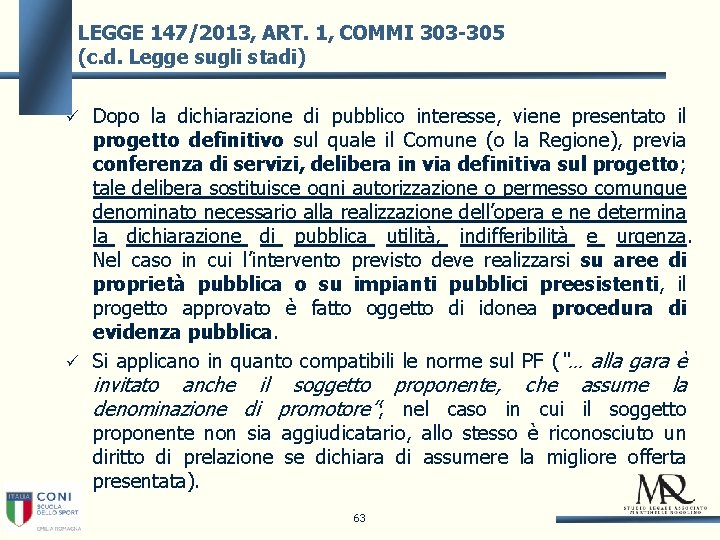 LEGGE 147/2013, ART. 1, COMMI 303 -305 (c. d. Legge sugli stadi) Dopo la