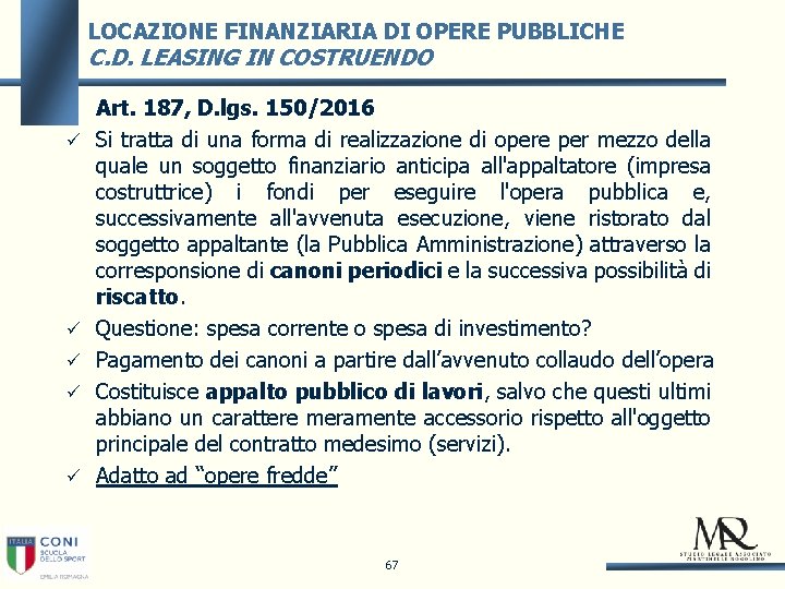 LOCAZIONE FINANZIARIA DI OPERE PUBBLICHE C. D. LEASING IN COSTRUENDO Art. 187, D. lgs.