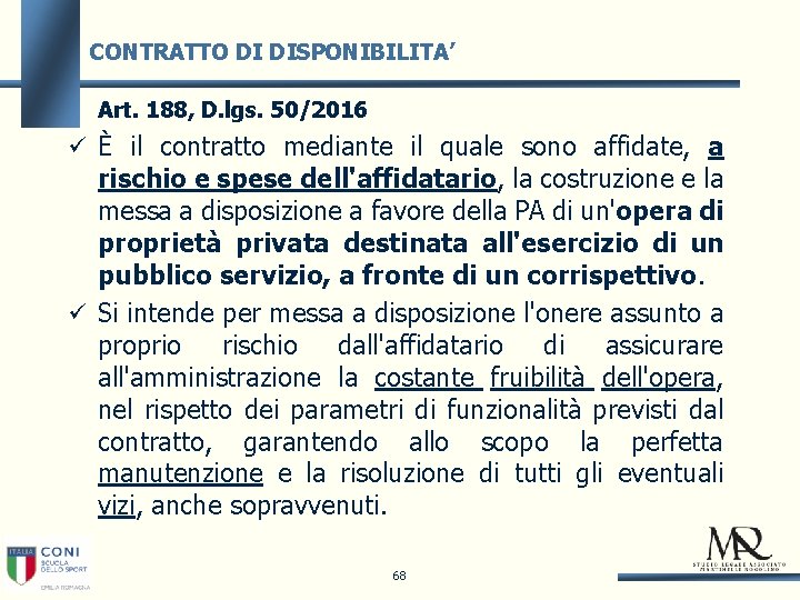 CONTRATTO DI DISPONIBILITA’ Art. 188, D. lgs. 50/2016 È il contratto mediante il quale