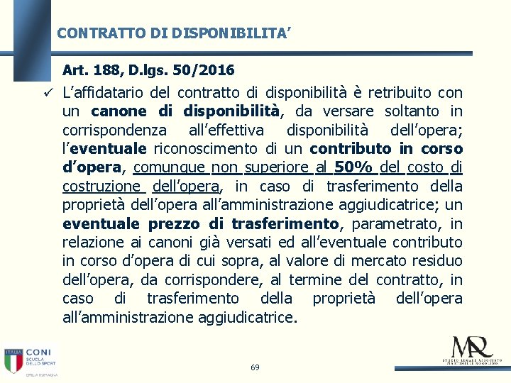 CONTRATTO DI DISPONIBILITA’ Art. 188, D. lgs. 50/2016 L’affidatario del contratto di disponibilità è