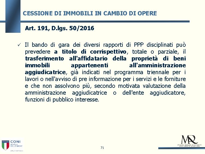 CESSIONE DI IMMOBILI IN CAMBIO DI OPERE Art. 191, D. lgs. 50/2016 Il bando